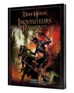 Dark Heresy - Warhammer 40000 (JdR) - Inquisiteurs & Radicaux
